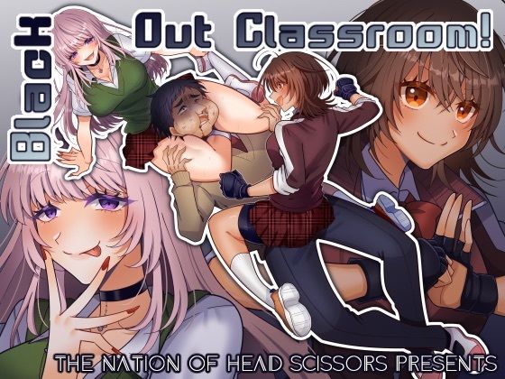 【Black Out Classroom！】The Nation of Head Scissors